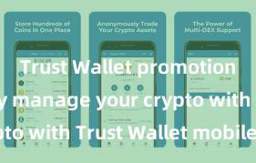 Trust Wallet promotions Securely manage your crypto with Trust Wallet mobile app